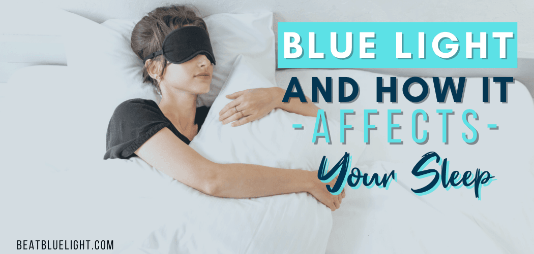 does blue light affect your sleep